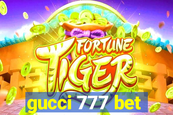 gucci 777 bet